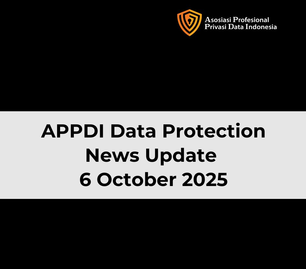 APPDI Data Protection News Update, 6 October 2025