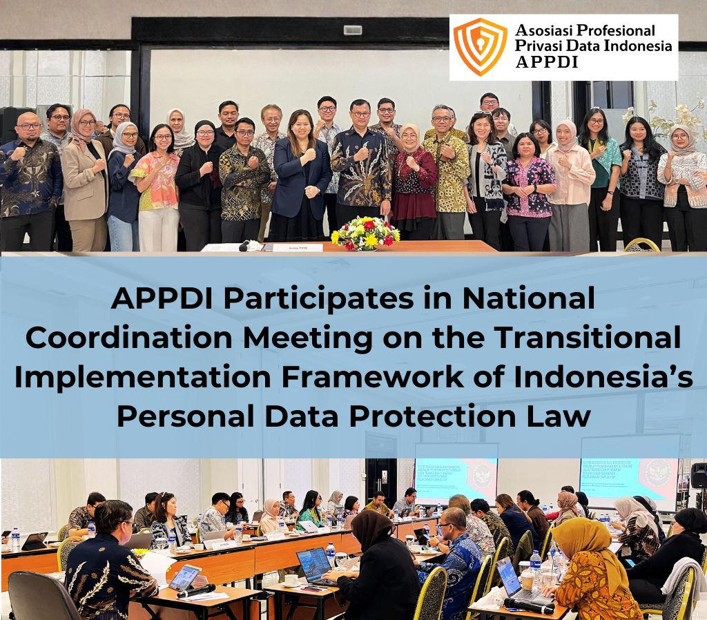 APPDI Participates in National Coordination Meeting on the Transitional Implementation Framework of Indonesia’s Personal Data Protection Law